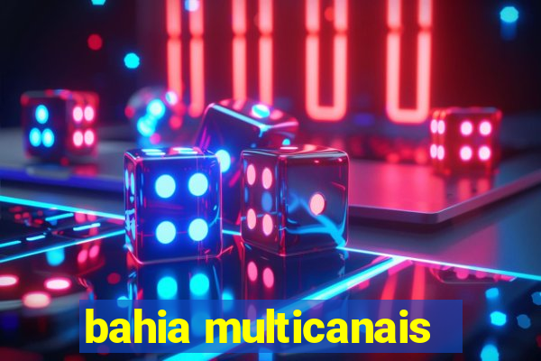 bahia multicanais